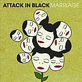 Attack In Black - Marriage альбом