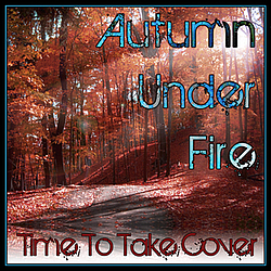 Autumn Under Fire - Time To Take Cover (MP3) альбом