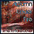 Autumn Under Fire - Time To Take Cover (MP3) альбом