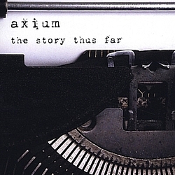 Axium - The Story Thus Far альбом