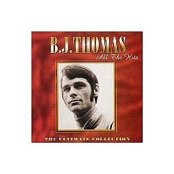 B.J. Thomas - All the Hits - the Ultimate Collection альбом