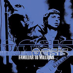Oasis - Familiar To Millions (Live) album