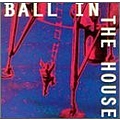 Ball In The House - Ball In The House album