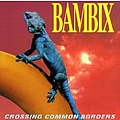 Bambix - Crossing Common Borders альбом