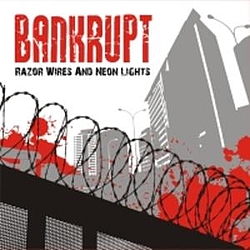 Bankrupt - Razor Wires And Neon Lights альбом