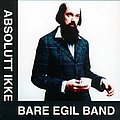 Bare Egil Band - Absolutt ikke album