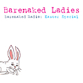 Barenaked Ladies - Barenaked Radio: Easter Special (Full Length Release) album