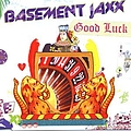 Basement Jaxx - Good Luck альбом