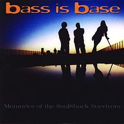 Bass Is Base - Memories Of The Soulshack Survivors album