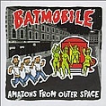 Batmobile - Amazons From Outer Space album