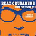 Beat Crusaders - Never Pop Enough E.P. album