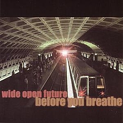 Before You Breathe - Wide Open Future альбом