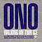 Ono - Walking On Thin Ice - Single альбом