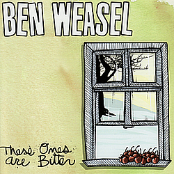 Ben Weasel - These Ones Are Bitter альбом