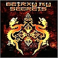 Betray My Secrets - Betray My Secrets альбом