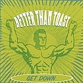 Better Than Toast - Get Down album