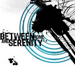 Between Home And Serenity - Between Home and Serenity album