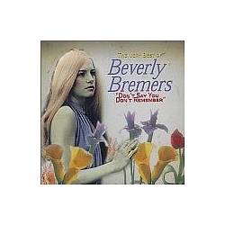 Beverly Bremers - Very Best of Beverly Bremers: Don&#039;t Say You Don&#039;t Remember album