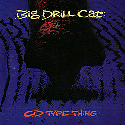 Big Drill Car - CD Type Thing альбом