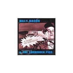 Billy Bacon And The Forbidden Pigs - 13 Years of Bad Road album