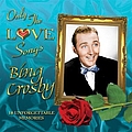 Bing Crosby - Only the Love Songs of Bing Crosby album