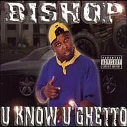 Bishop - U Know U Ghetto альбом