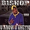 Bishop - U Know U Ghetto album