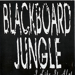 Blackboard Jungle - I Like It Alot album