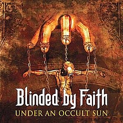 Blinded By Faith - Under an Occult Sun album