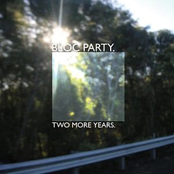 Bloc Party - Two More Years album