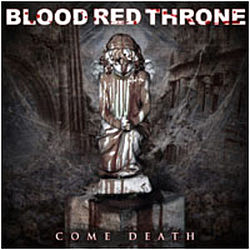 Blood Red Throne - Come Death album