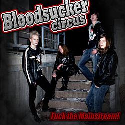 Bloodsucker Circus - Fuck The Mainstream! альбом