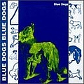 Blue Dogs - Blue Dogs альбом