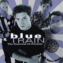 Blue Train - The Business of Dreams album