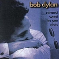 Bob Dylan - Almost Went to See Elvis album