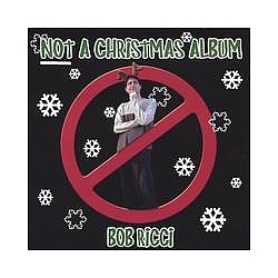 Bob Ricci - Not a Christmas Album альбом