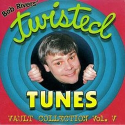 Bob Rivers - Twisted Tunes Vault Collection Vol. V альбом