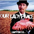 Our Lady Peace - Happiness Is Not A Fish That You Can Catch album