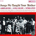 Alberta Hunter - Songs We Taught Your Mother альбом