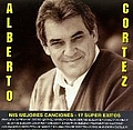 Alberto Cortez - Mis Mejores Canciones: 17 Super Exitos album
