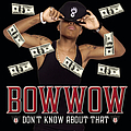 Bow Wow - Don&#039;t Know About That альбом