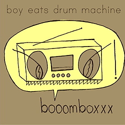 Boy Eats Drum Machine - Booomboxxx album
