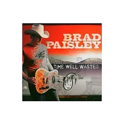 Brad Paisley - Time Well Wasted (bonus disc) album