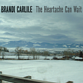 Brandi Carlile - The Heartache Can Wait album