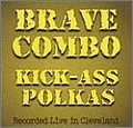 Brave Combo - Kick-Ass Polkas album