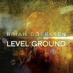 Brian Doerksen - Level Ground альбом