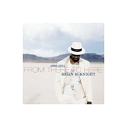 Brian Mcknight - From There to Here: 1989-2002 альбом