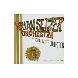 Brian Setzer Orchestra - The Ultimate Collection: Recorded Live альбом