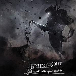 Bridges Out - Good Luck With Your Machine album