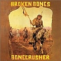 Broken Bones - Bonecrusher альбом